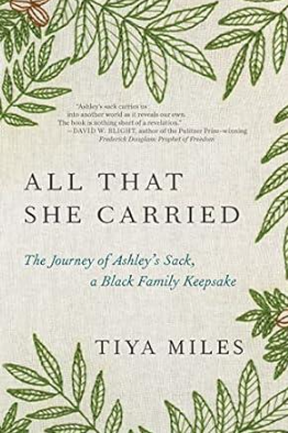 Book cover of 'All That She Carried' by Tiya Miles - A testament to the untold stories and resilience of Black women.