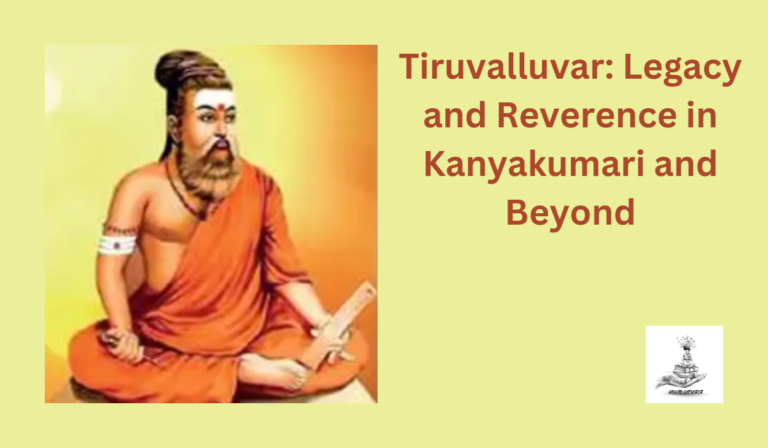 Kanyakumari’s Cultural Beacon: Tiruvalluvar’s Timeless Legacy